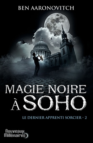 Ben Aaronovitch - Le dernier apprenti sorcier Tome 2 : Magie noire à Soho.