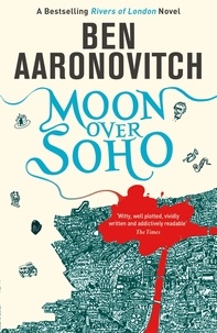 Ben Aaronovitch - Moon over Soho.