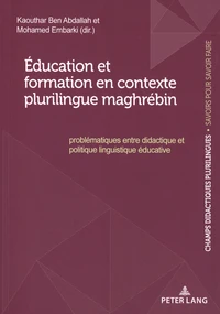 Education et formation en contexte plurilingue maghrébin : problématiques entre didactique et politique linguistique éducative