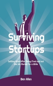 Ben Allen - Surviving Startups: Getting Hired after Being Fired and out the Job Market for a While! - Surviving Startups, #1.