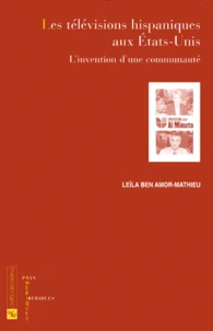 Les Televisions Hispaniques Aux Etats-Unis. L'Invention D'Une Communaute