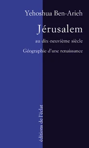 Jerusalem Au Dix-Neuvieme Siecle. Geographie D'Une Renaissance
