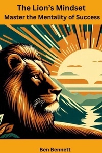Livres Kindle à télécharger The Lion’s Mindset: Master the Mentality of Success PDB in French par Ben Bennett 9798227340054
