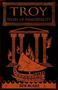  Ben Blake - Troy: Heirs of Immortality - TROY, #2.
