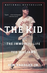 Ben Bradlee - The Kid - The Immortal Life of Ted Williams.