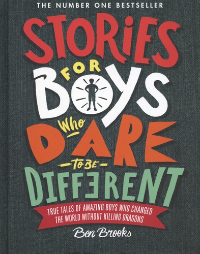 Stories for Boys Who Dare to be Different. True tales of amazing boys who changed the world without killing dragons