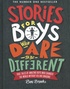 Ben Brooks - Stories for Boys Who Dare to be Different - True tales of amazing boys who changed the world without killing dragons.
