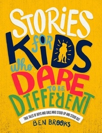 Ben Brooks et Quinton Winter - Stories for Kids Who Dare to be Different.