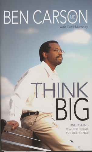 Ben Carson et Cecil Murphey - Think Big - Unleashing Your Potential for Excellence.