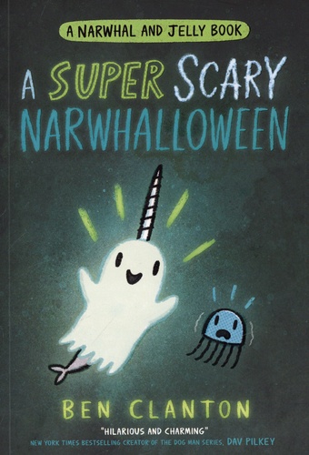 A Narwhal and Jelly Book Tome 8 A Super Scary Narwhalloween