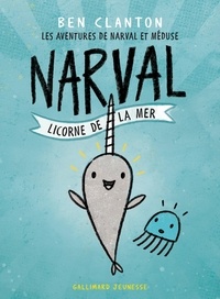 Ben Clanton - Les aventures de Narval et Méduse Tome 1 : Narval, licorne de la mer.