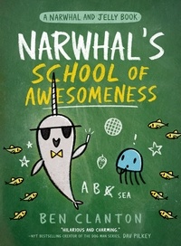 Ben Clanton - Narwhal’s School of Awesomeness.