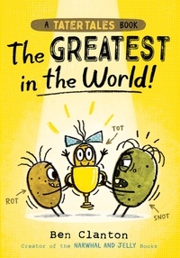 Ben Clanton - Tater Tales: The Greatest in the World.