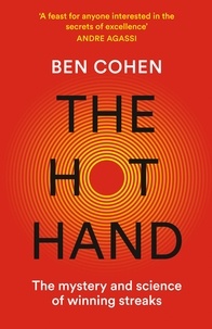 Ben Cohen - The Hot Hand - The Mystery and Science of Winning Streaks.