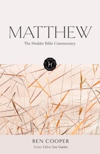 Ben Cooper - The Hodder Bible Commentary: Matthew.