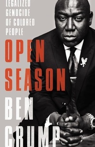 Ben Crump - Open Season - Legalized Genocide of Colored People.