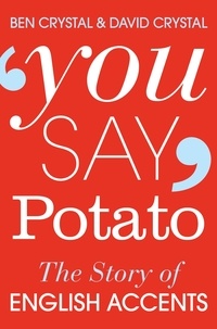 Ben Crystal et David Crystal - You Say Potato - A Book About Accents.