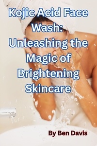  Ben Davis - Kojic Acid Face Wash:  Unleashing the Magic of Brightening Skincare.