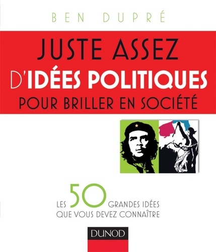 Ben Dupré - Juste assez d'idées politiques pour briller en société - Les 50 grandes idées que vous devez connaître.