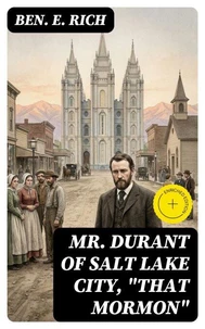 Mr. Durant of Salt Lake City, "That Mormon"