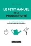 Ben Elijah - Le petit manuel de la productivité - 8 habitudes à adopter pour devenir enfin efficace.