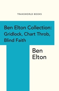 Ben Elton - Ben Elton Collection - Gridlock, Chart Throb and Blind Faith.