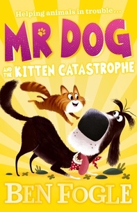 Ben Fogle et Steve Cole - Mr Dog and the Kitten Catastrophe.