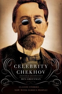 Ben Greenman - Celebrity Chekhov - Stories by Anton Chekhov.