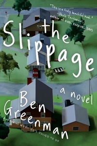 Ben Greenman - The Slippage - A Novel.
