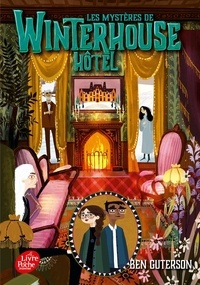 Ben Guterson et Chloe Bristol - Winterhouse Hôtel Tome 3 : Les mystères de Winterhouse Hôtel.