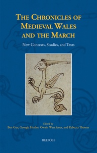 Ben Guy et Georgia Henley - The Chronicles of Medieval Wales and the March - New Contexts, Studies, and Texts.