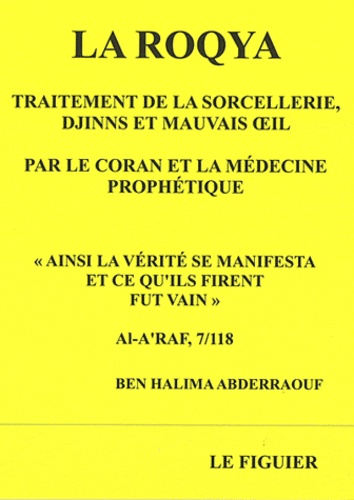 Ben Halima Raouf - La Roqya - Traitement de la sorcellerie, djinns et mauvais oeil par le Coran et la médecine prophétique.