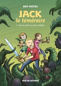 Ben Hatke - Jack le téméraire Tome 1 : Dans les griffes du jardin maléfique.