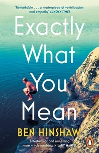 Ben Hinshaw - Exactly What You Mean - The BBC Between the Covers Book Club Pick.