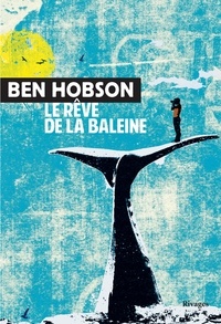 Ben Hobson - Le rêve de la baleine.