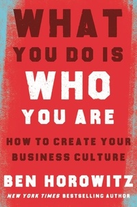 Ben Horowitz et Henry Louis Gates - What You Do Is Who You Are - How to Create Your Business Culture.