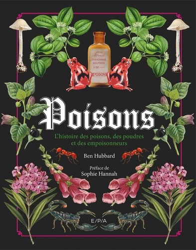 Poisons. L'histoire des poisons, des poudres et des empoisonneurs
