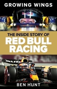 Ben Hunt - Growing Wings - The Inside Story of Red Bull Racing.
