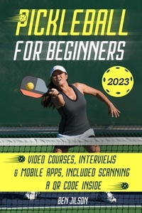  Ben Jilson - Pickleball for Beginners: Level Up Your Game with 7 Secret Techniques to Outplay Friends and Ace the Court [III Edition].