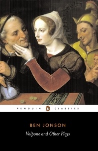 Ben Jonson et Michael Jamieson - Volpone and Other Plays.