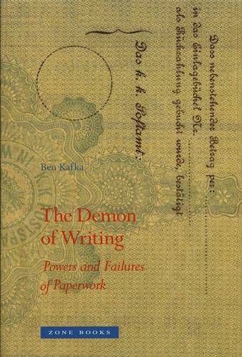 Ben Kafka - The Demon of Writing - Powers and Failures of Paperwork.