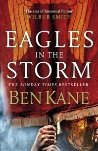 Ben Kane - Eagles in the Storm.