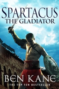 Ben Kane - Spartacus: The Gladiator - (Spartacus 1).