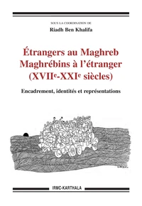 Etrangers au Maghreb, Maghrébins à l'étranger (XVIIe-XXIe siècles)