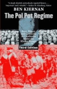Ben Kiernan - The Pol Pot Regime: Race, Power, and Genocide in Cambodia Under the Khmer Rouge, 1975-79, Third Edition.