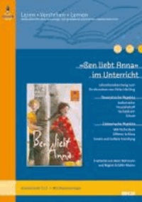»Ben liebt Anna« im Unterricht - Lehrerhandreichung zum Kinderroman von Peter Härtling (Klassenstufe 3-5, mit Kopiervorlagen). Lesen - Verstehen - Lernen.