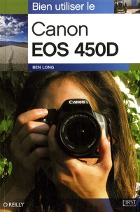 Ben Long - Bien utiliser le Canon EOS 450D.