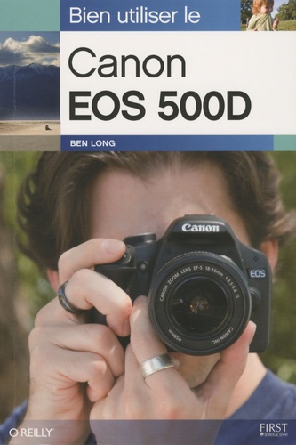 Ben Long - Bien utiliser le Canon EOS 500D.