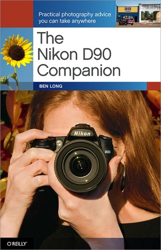 Ben Long - The Nikon D90 Companion.
