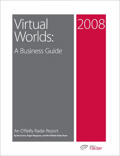 Ben Lorica - Virtual Worlds: A Business Guide.